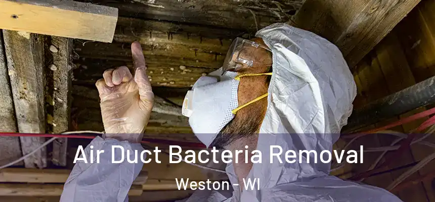  Air Duct Bacteria Removal Weston - WI