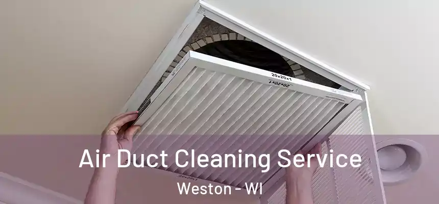  Air Duct Cleaning Service Weston - WI