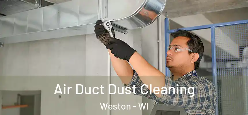  Air Duct Dust Cleaning Weston - WI