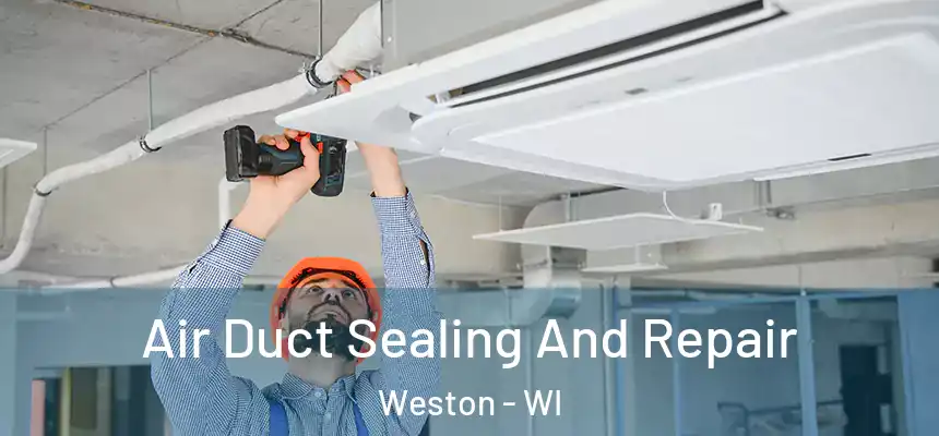 Air Duct Sealing And Repair Weston - WI