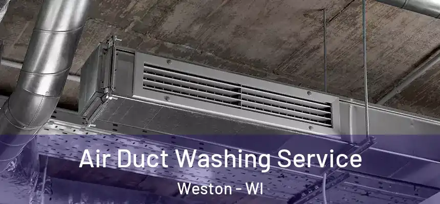  Air Duct Washing Service Weston - WI