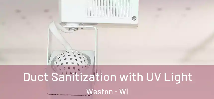  Duct Sanitization with UV Light Weston - WI