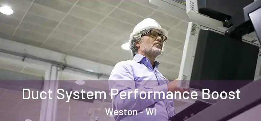  Duct System Performance Boost Weston - WI