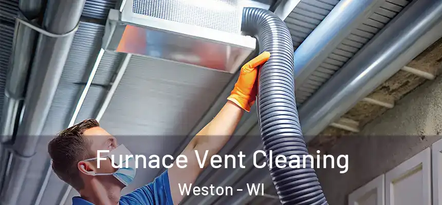  Furnace Vent Cleaning Weston - WI