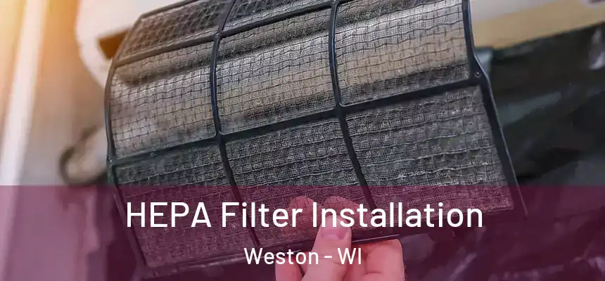  HEPA Filter Installation Weston - WI