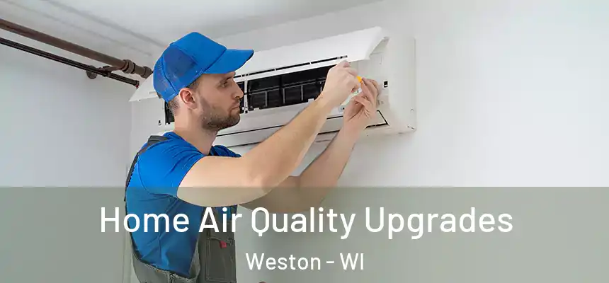  Home Air Quality Upgrades Weston - WI