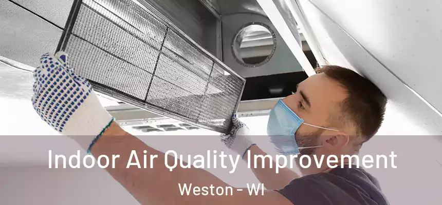  Indoor Air Quality Improvement Weston - WI