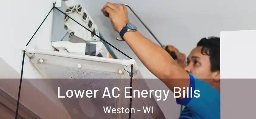  Lower AC Energy Bills Weston - WI