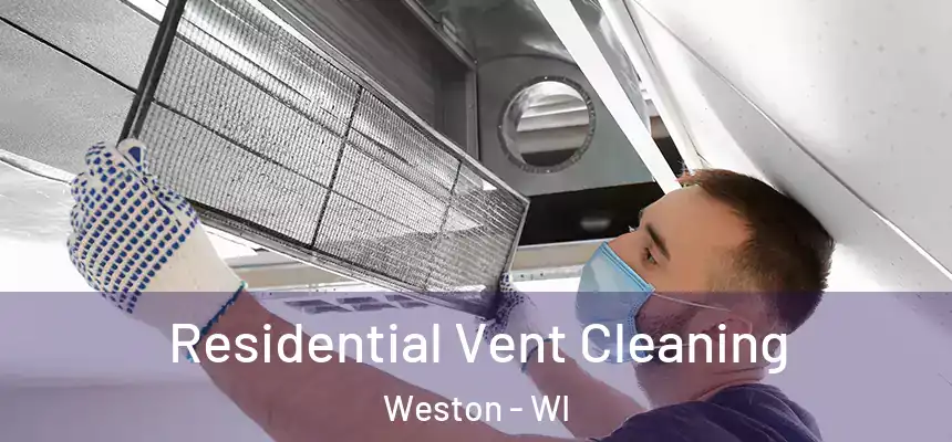  Residential Vent Cleaning Weston - WI