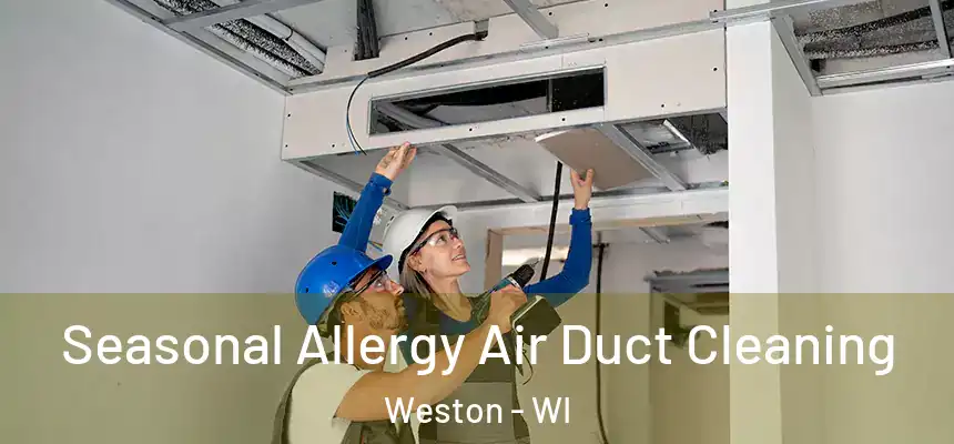  Seasonal Allergy Air Duct Cleaning Weston - WI