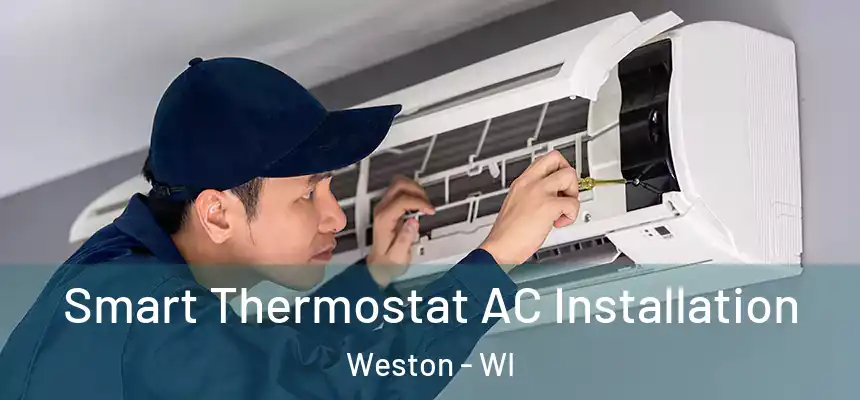  Smart Thermostat AC Installation Weston - WI