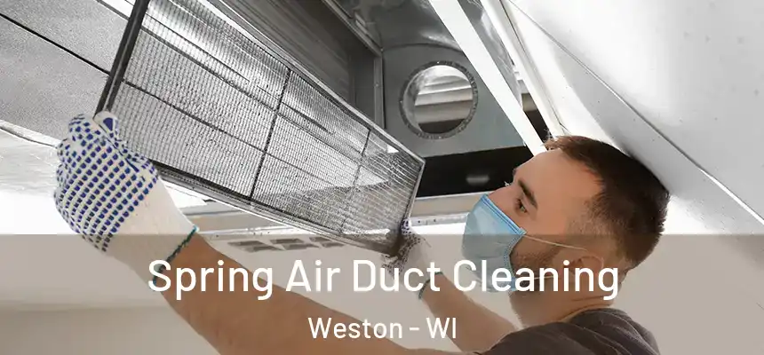  Spring Air Duct Cleaning Weston - WI